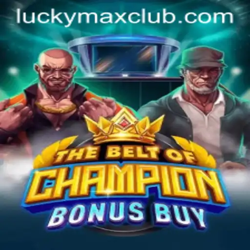 The Exciting World of TheBeltOfChampionBonusBuy: Unleashing Your 'Lucky Max' Potential